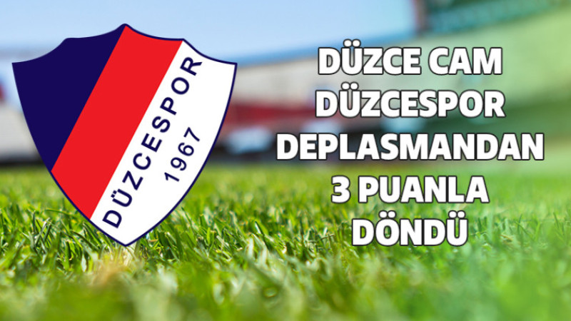 Düzcespor Deplasmanda 3 Puan Aldı