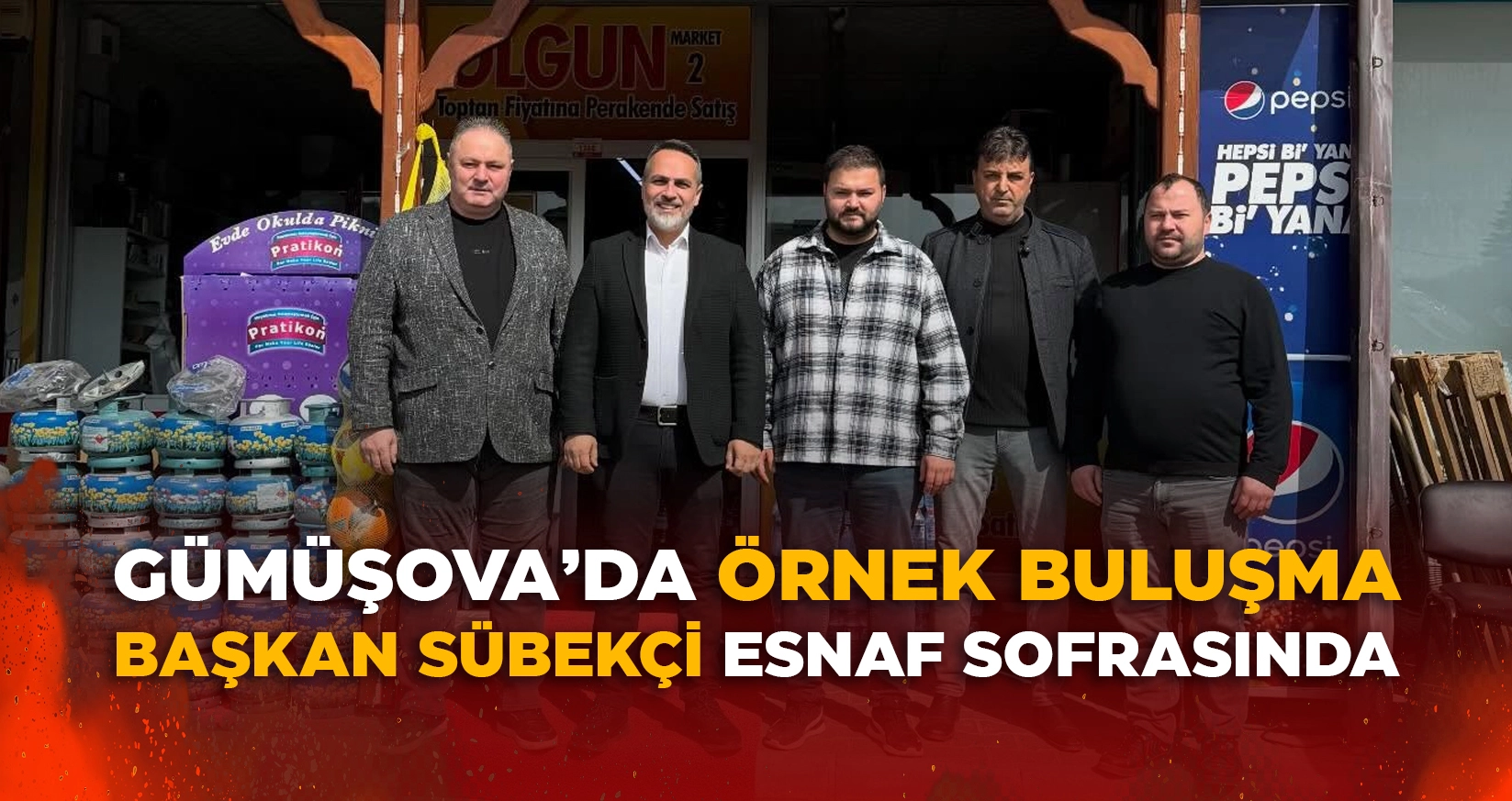 BAŞKAN SÜBEKÇİ ESNAF SOFRASINDA